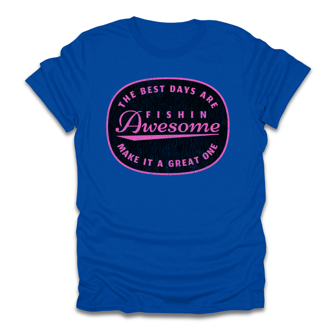 The Best Days Are Fishin Awesome Pink T-Shirt