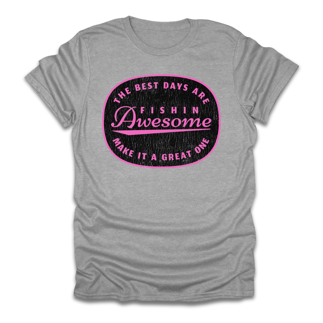 The Best Days Are Fishin Awesome Pink T-Shirt