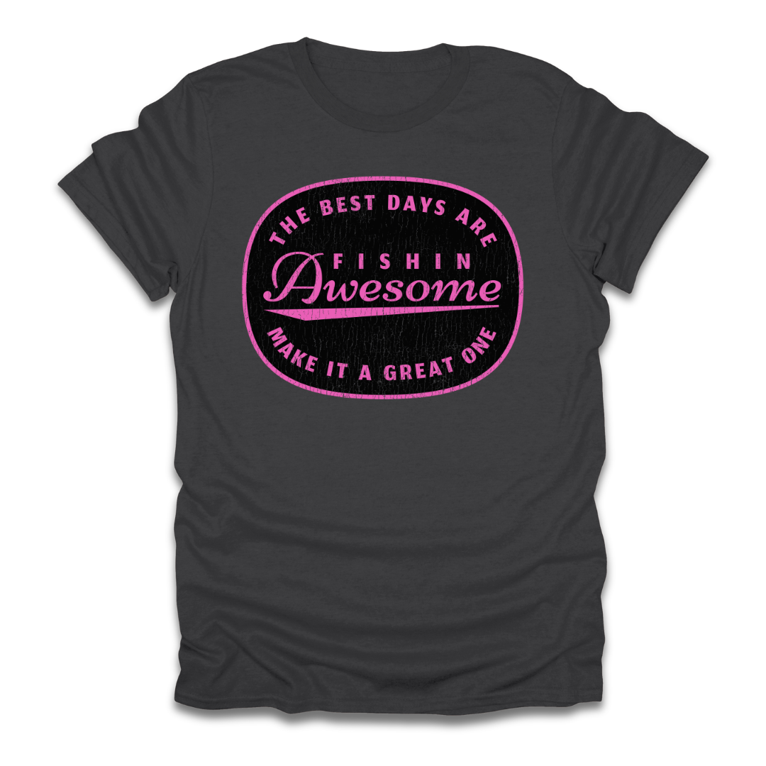 The Best Days Are Fishin Awesome Pink T-Shirt