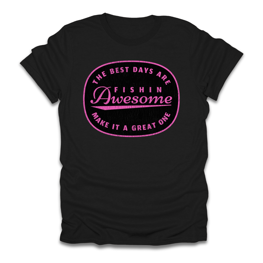 The Best Days Are Fishin Awesome Pink T-Shirt