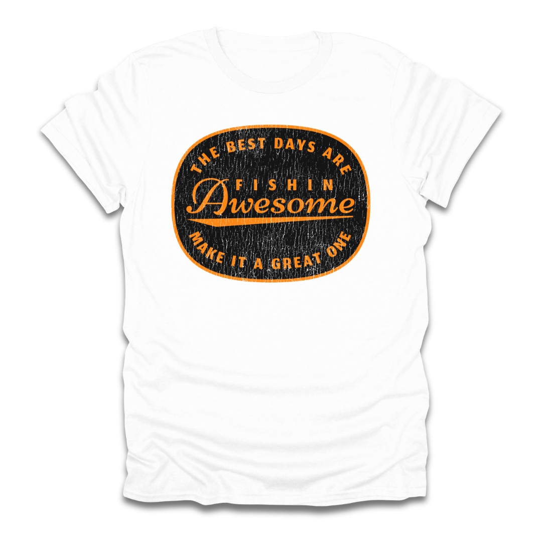 The Best Days Are Fishin Awesome T-Shirt
