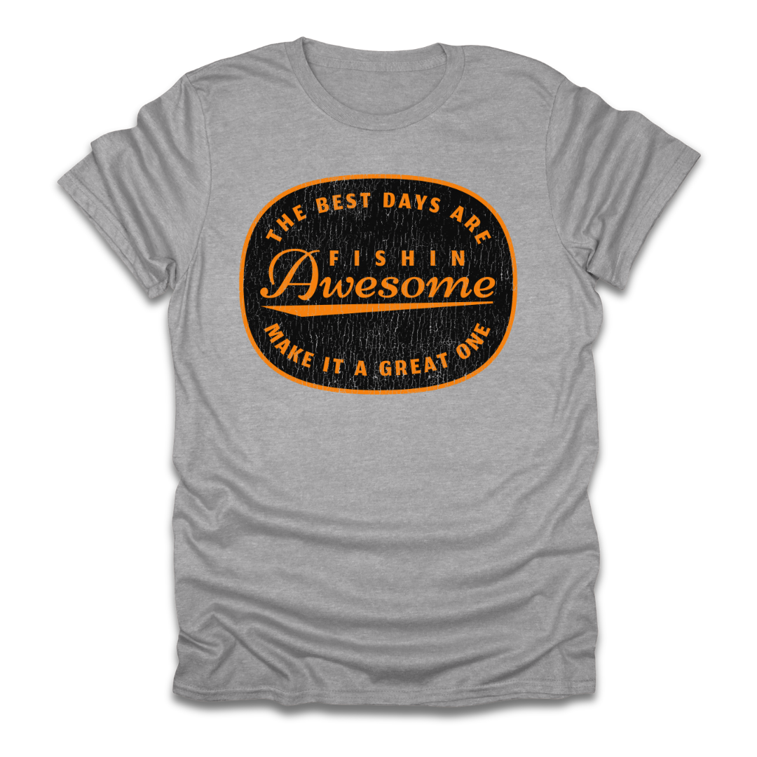 The Best Days Are Fishin Awesome T-Shirt