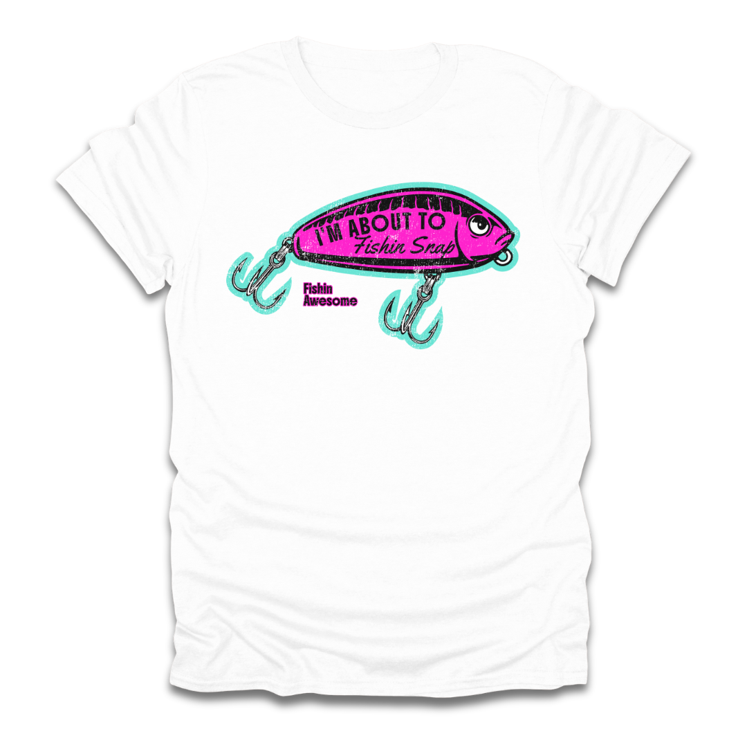 I'm About To Fishin Snap Lure T-Shirt
