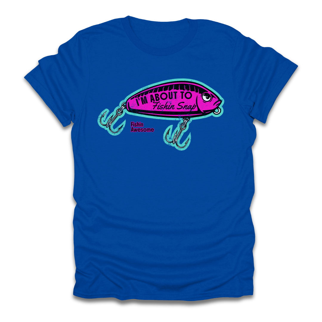 I'm About To Fishin Snap Lure T-Shirt