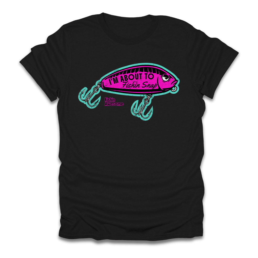 I'm About To Fishin Snap Lure T-Shirt