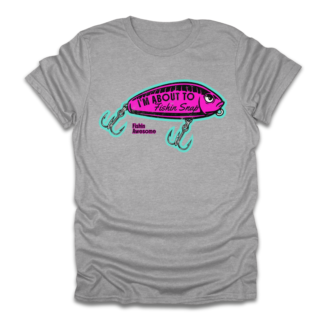 I'm About To Fishin Snap Lure T-Shirt