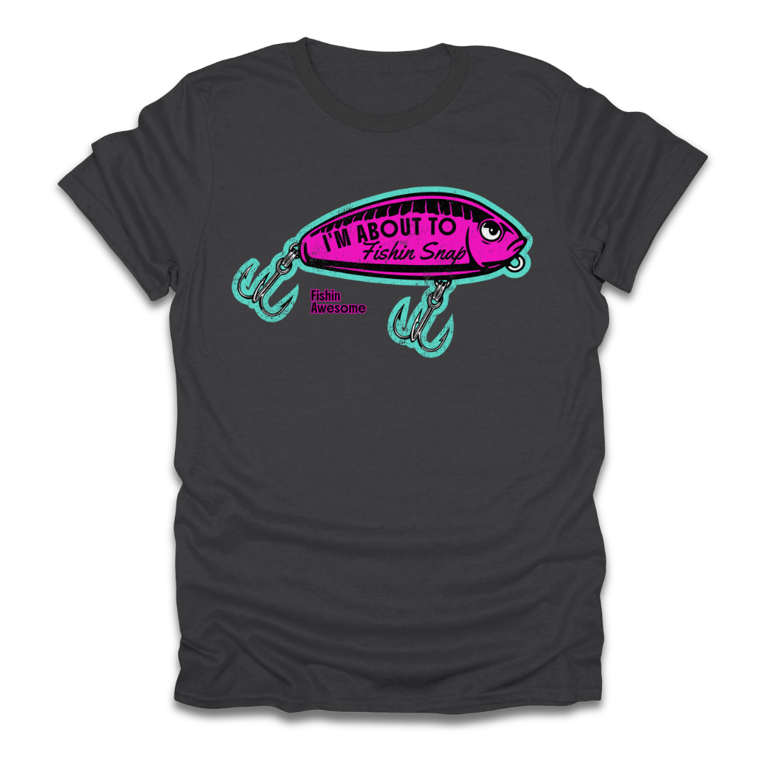 I'm About To Fishin Snap Lure T-Shirt