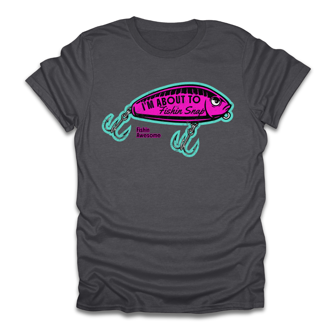 I'm About To Fishin Snap Lure T-Shirt
