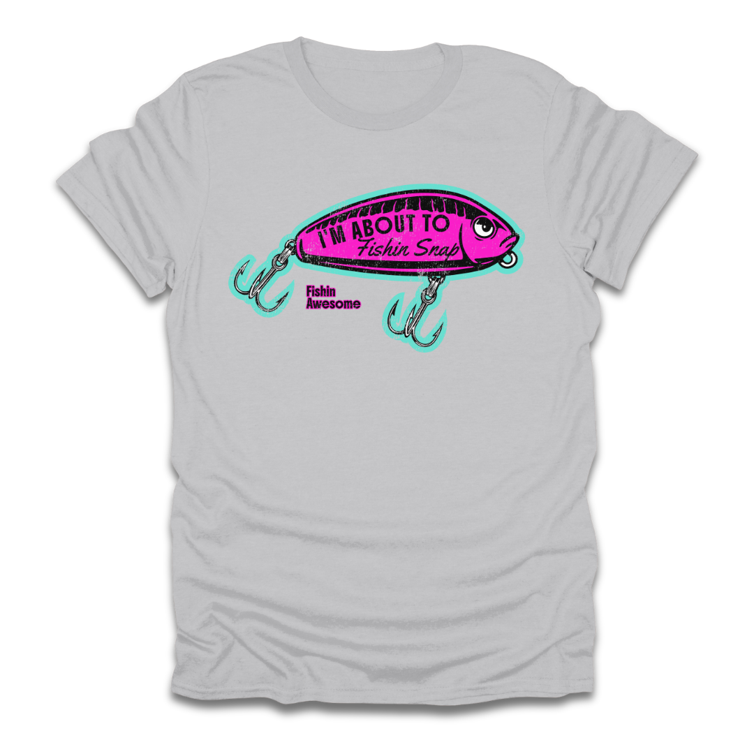 I'm About To Fishin Snap Lure T-Shirt