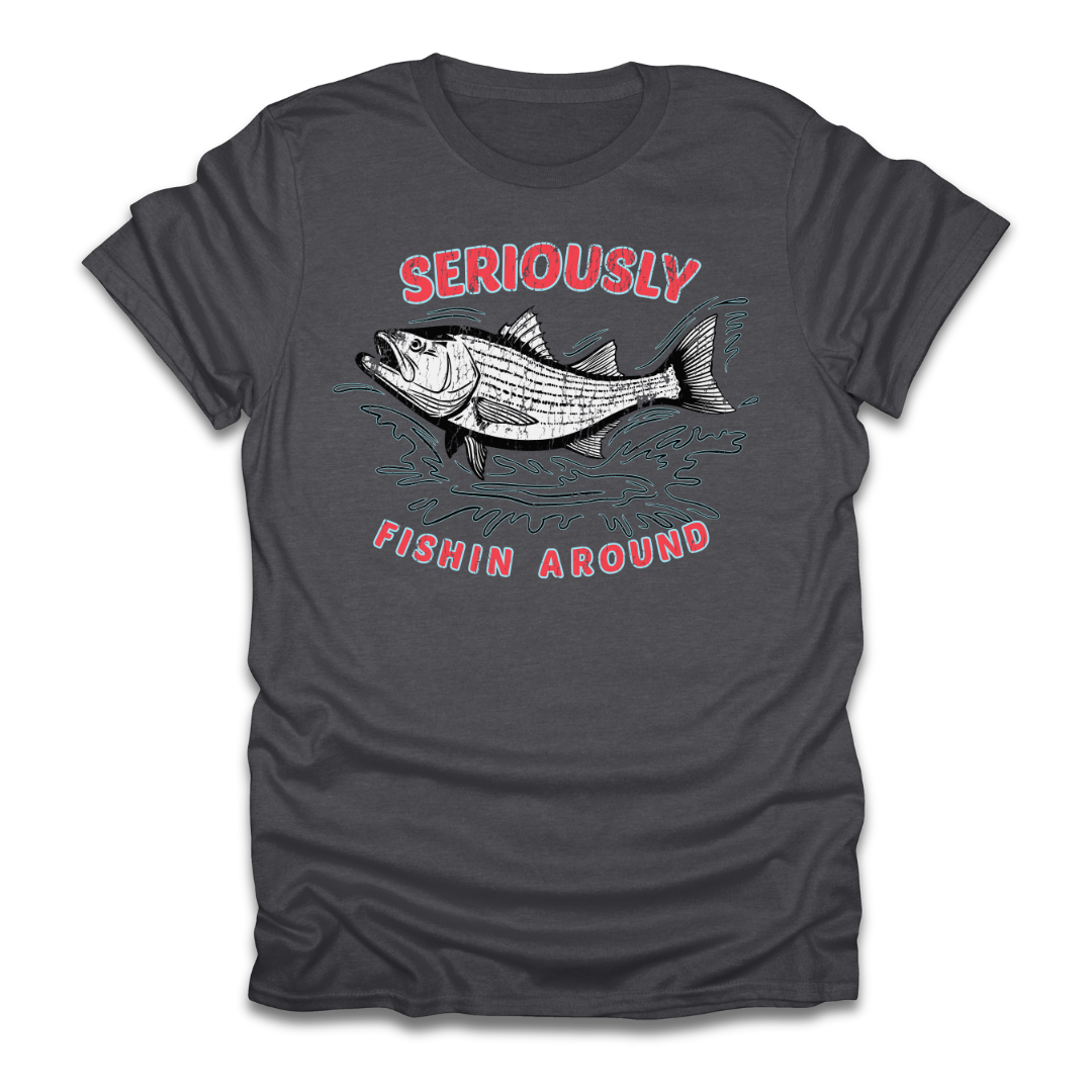 Seriously Fishin Around Striped Bass T-Shirt