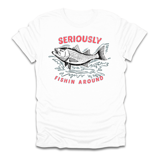 Seriously Fishin Around Striped Bass T-Shirt
