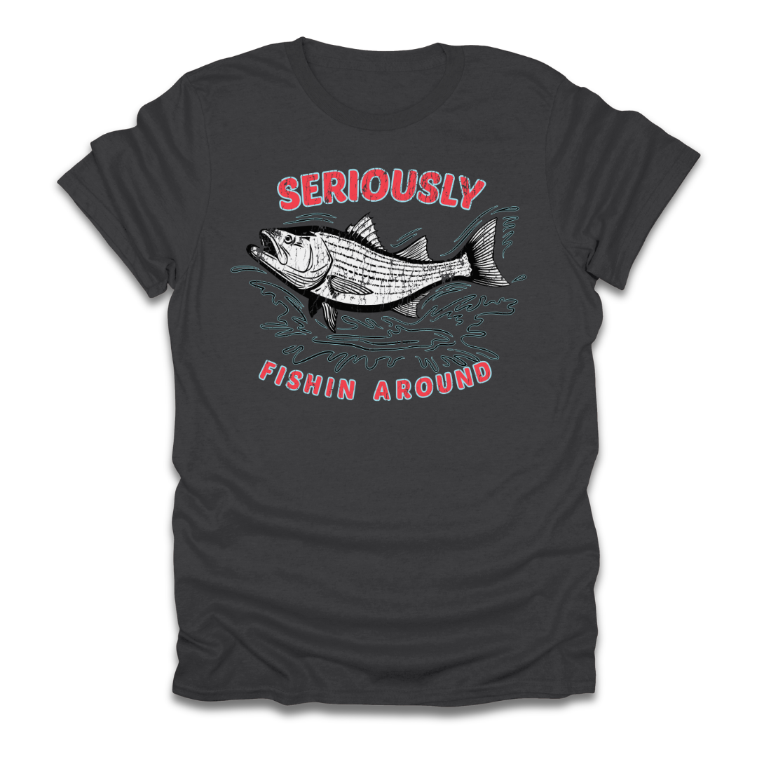 Seriously Fishin Around Striped Bass T-Shirt
