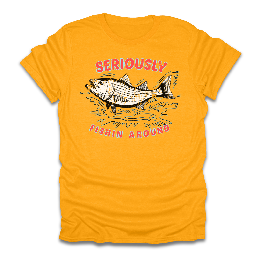 Seriously Fishin Around Striped Bass T-Shirt