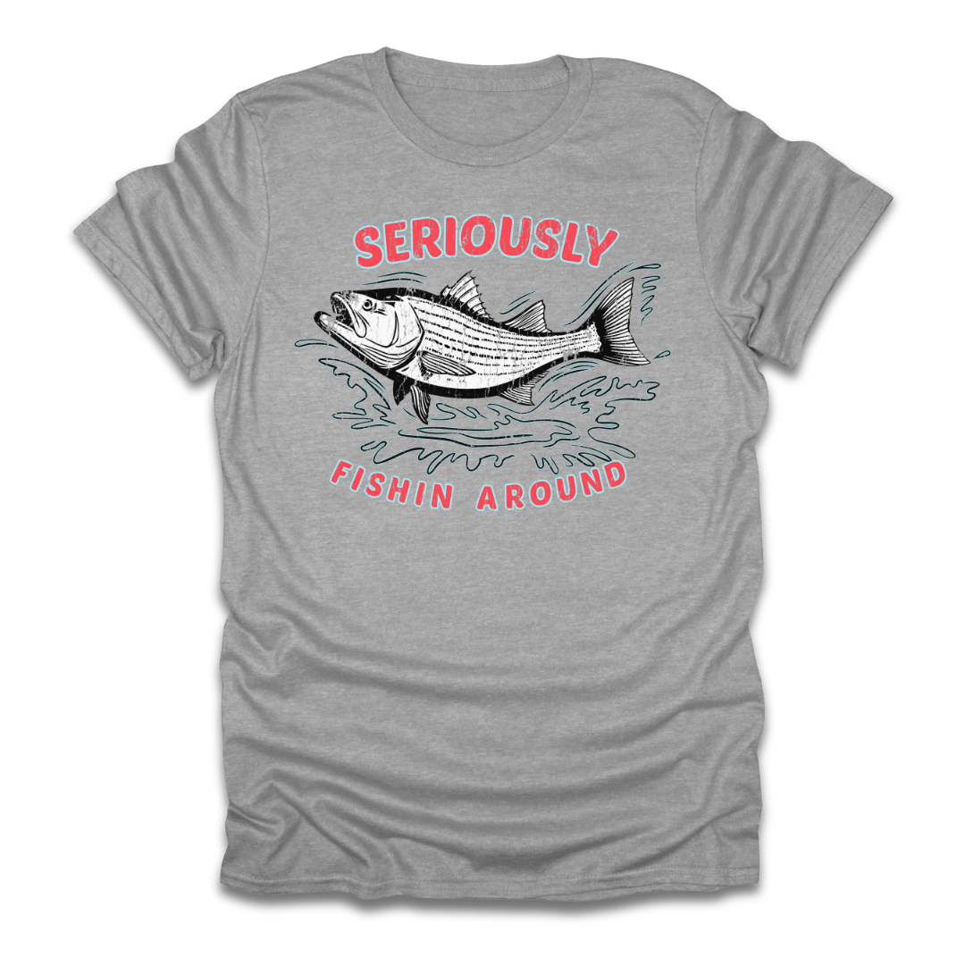 Seriously Fishin Around Striped Bass T-Shirt