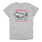 Seriously Fishin Around Striped Bass T-Shirt