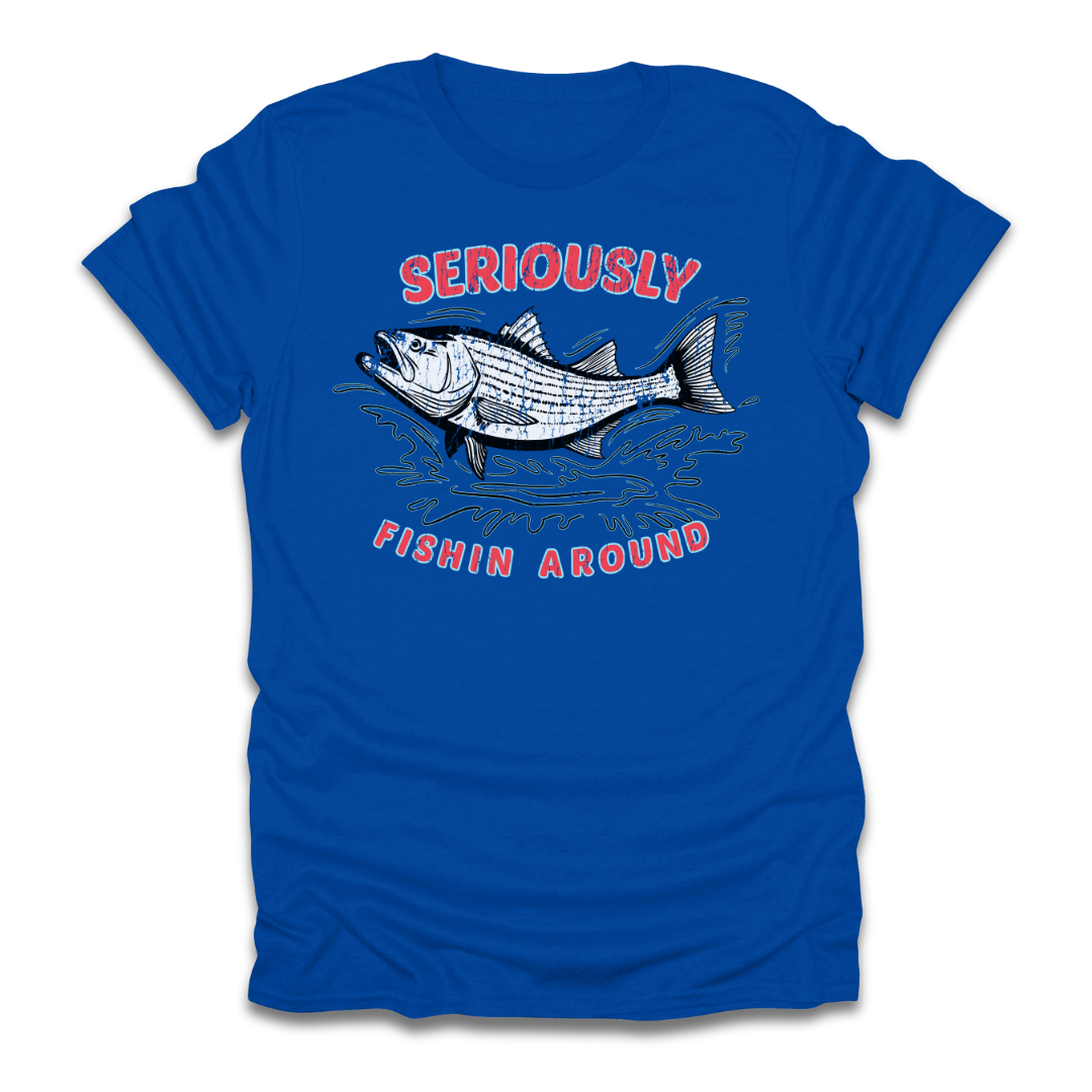 Seriously Fishin Around Striped Bass T-Shirt