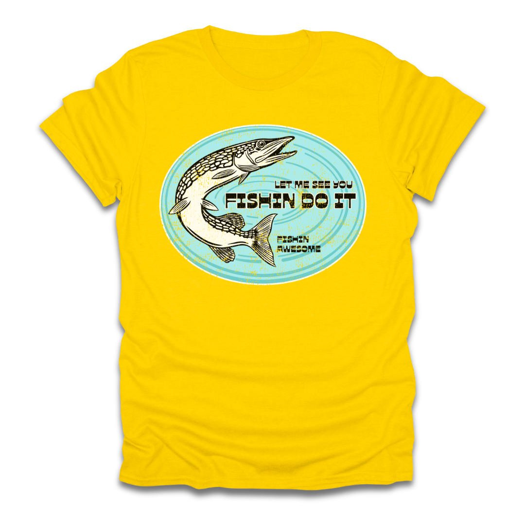 Let Me See You Fishin Do It Pike T-Shirt