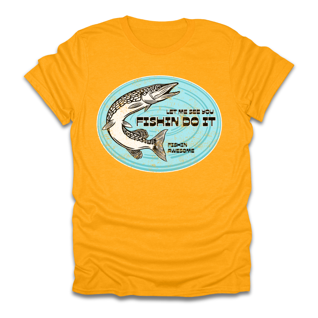 Let Me See You Fishin Do It Pike T-Shirt