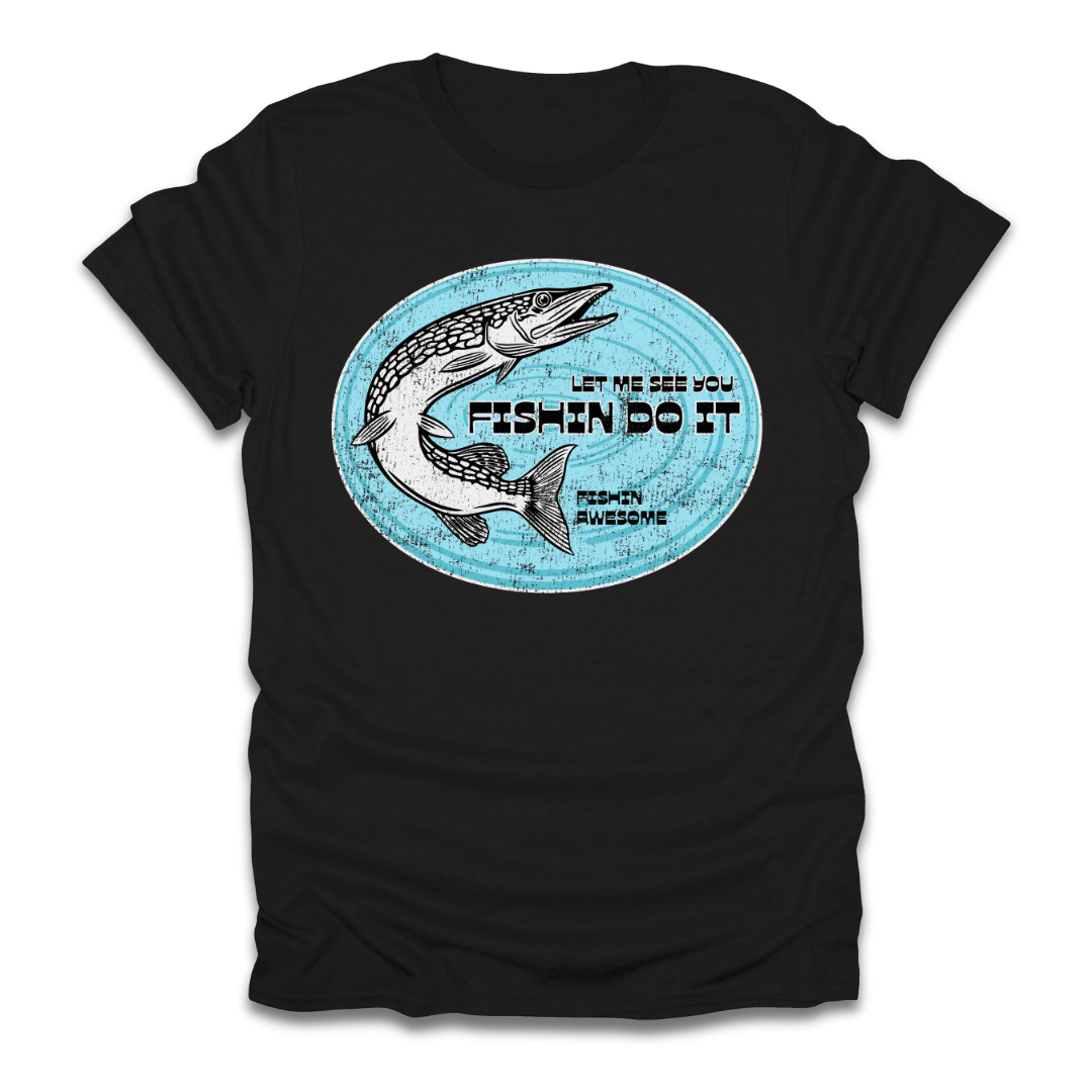 Let Me See You Fishin Do It Pike T-Shirt