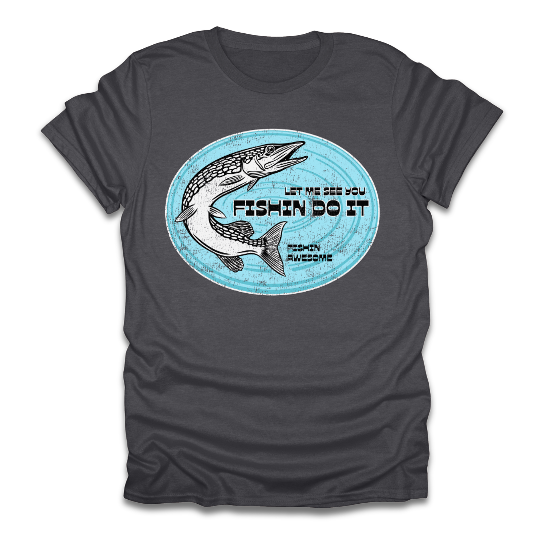 Let Me See You Fishin Do It Pike T-Shirt