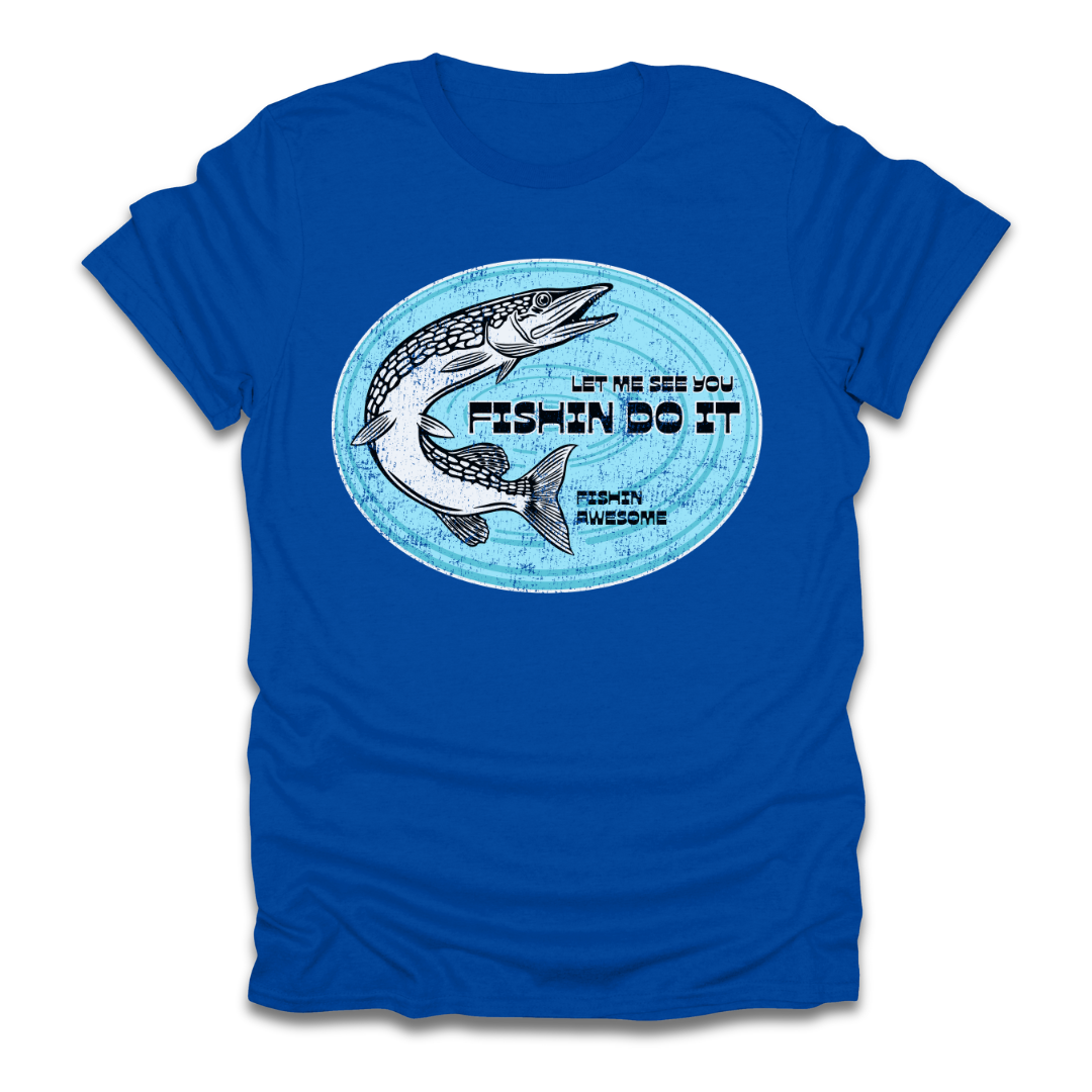 Let Me See You Fishin Do It Pike T-Shirt