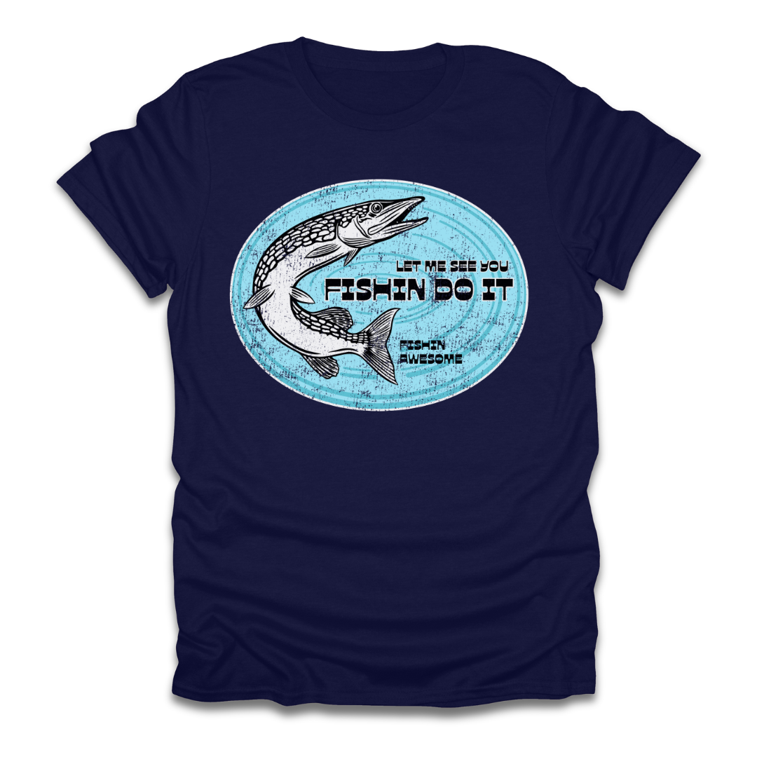 Let Me See You Fishin Do It Pike T-Shirt