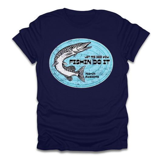 Let Me See You Fishin Do It Pike T-Shirt