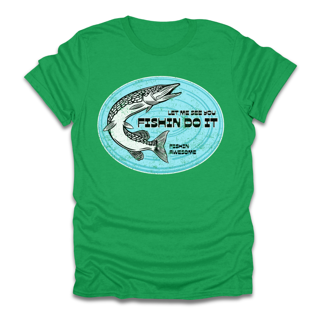 Let Me See You Fishin Do It Pike T-Shirt