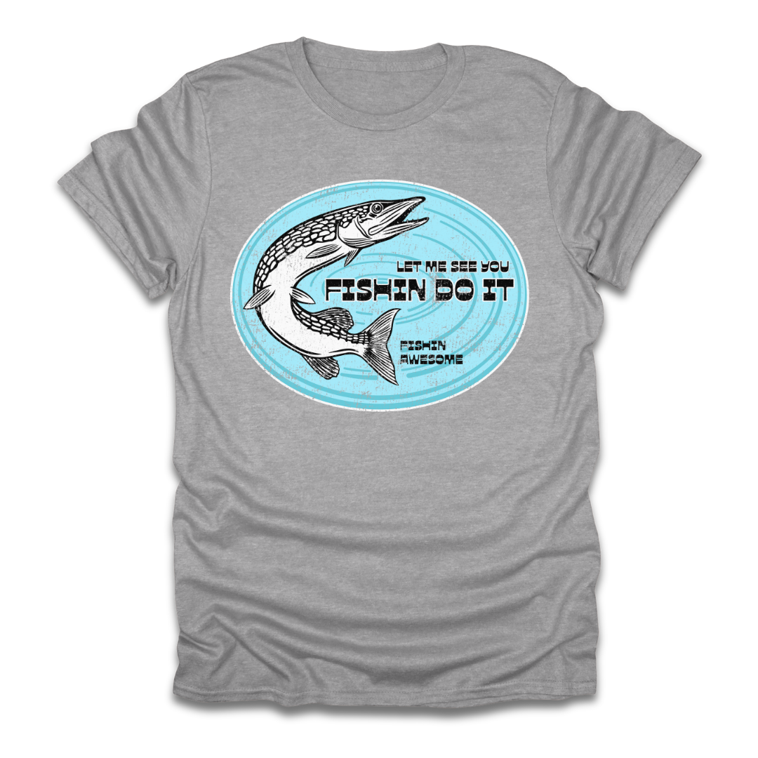 Let Me See You Fishin Do It Pike T-Shirt
