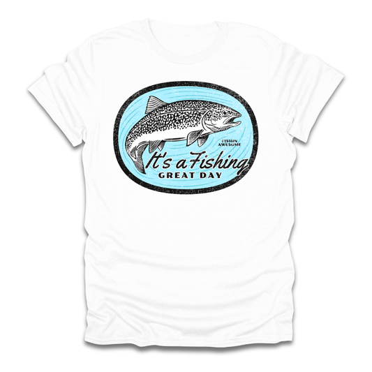 Its a Fishing Great Day Trout T-Shirt