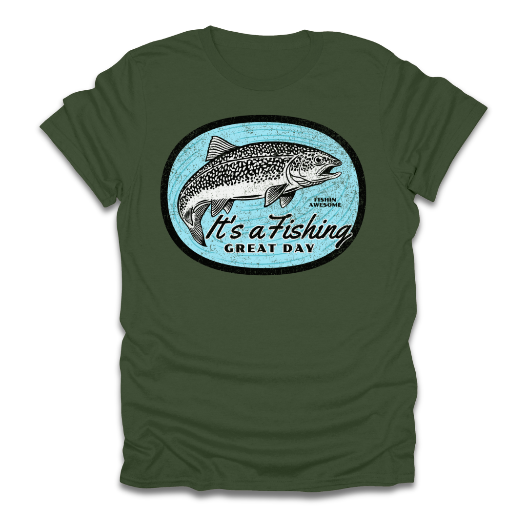 Its a Fishing Great Day Trout T-Shirt