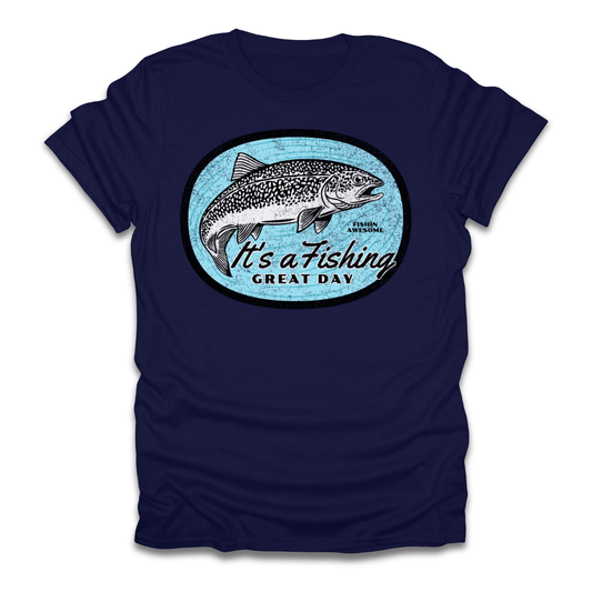 Its a Fishing Great Day Trout T-Shirt