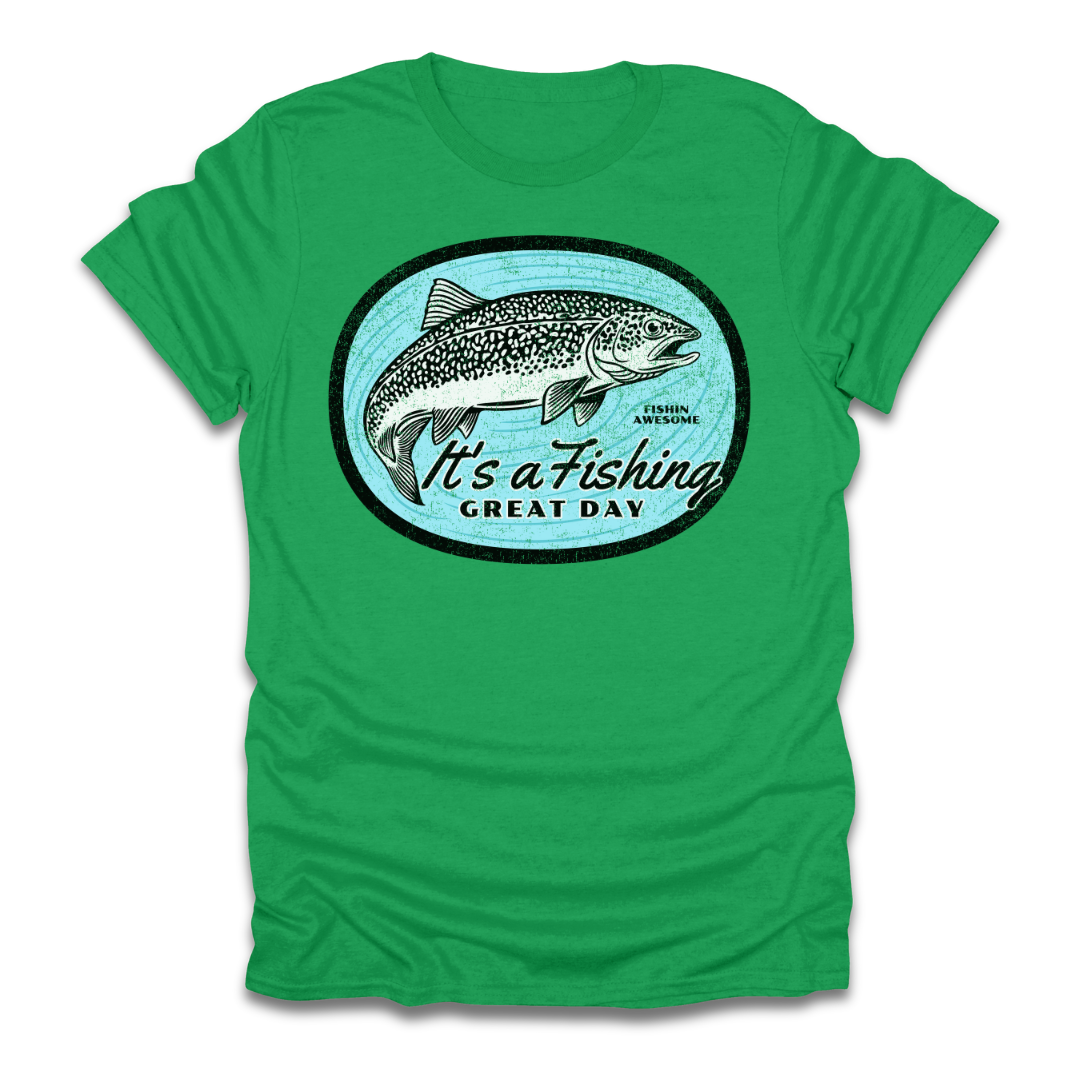 Its a Fishing Great Day Trout T-Shirt