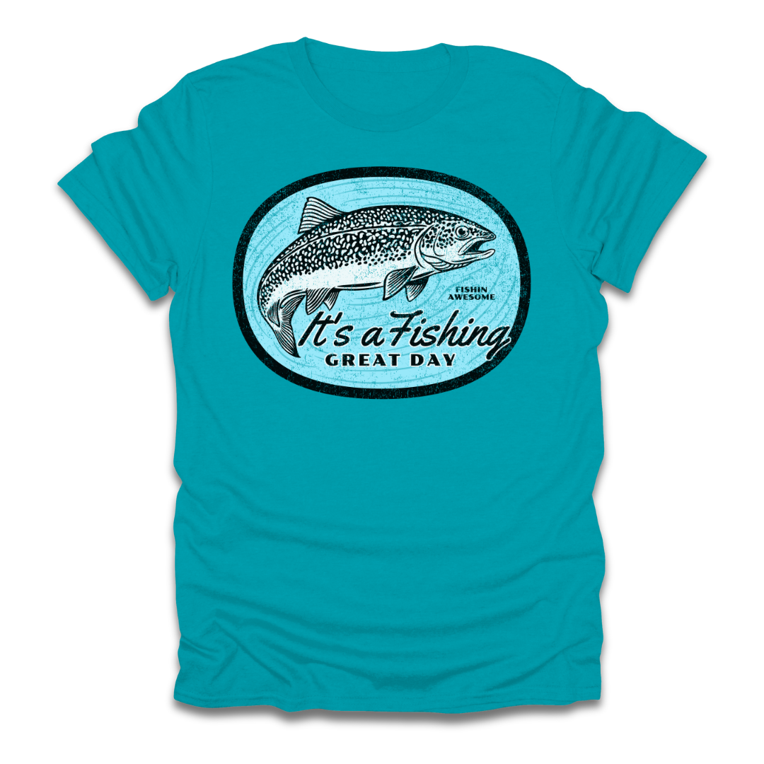 Its a Fishing Great Day Trout T-Shirt