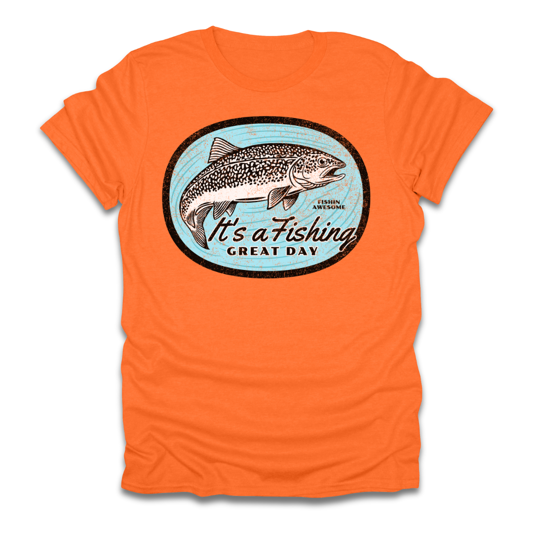 Its a Fishing Great Day Trout T-Shirt