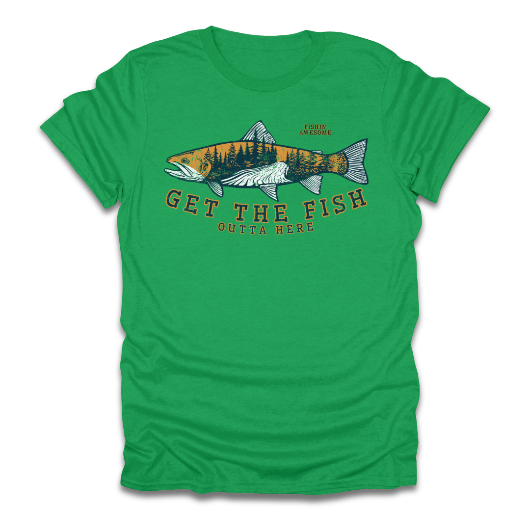 Get The Fish Outta Here Trout T-Shirt