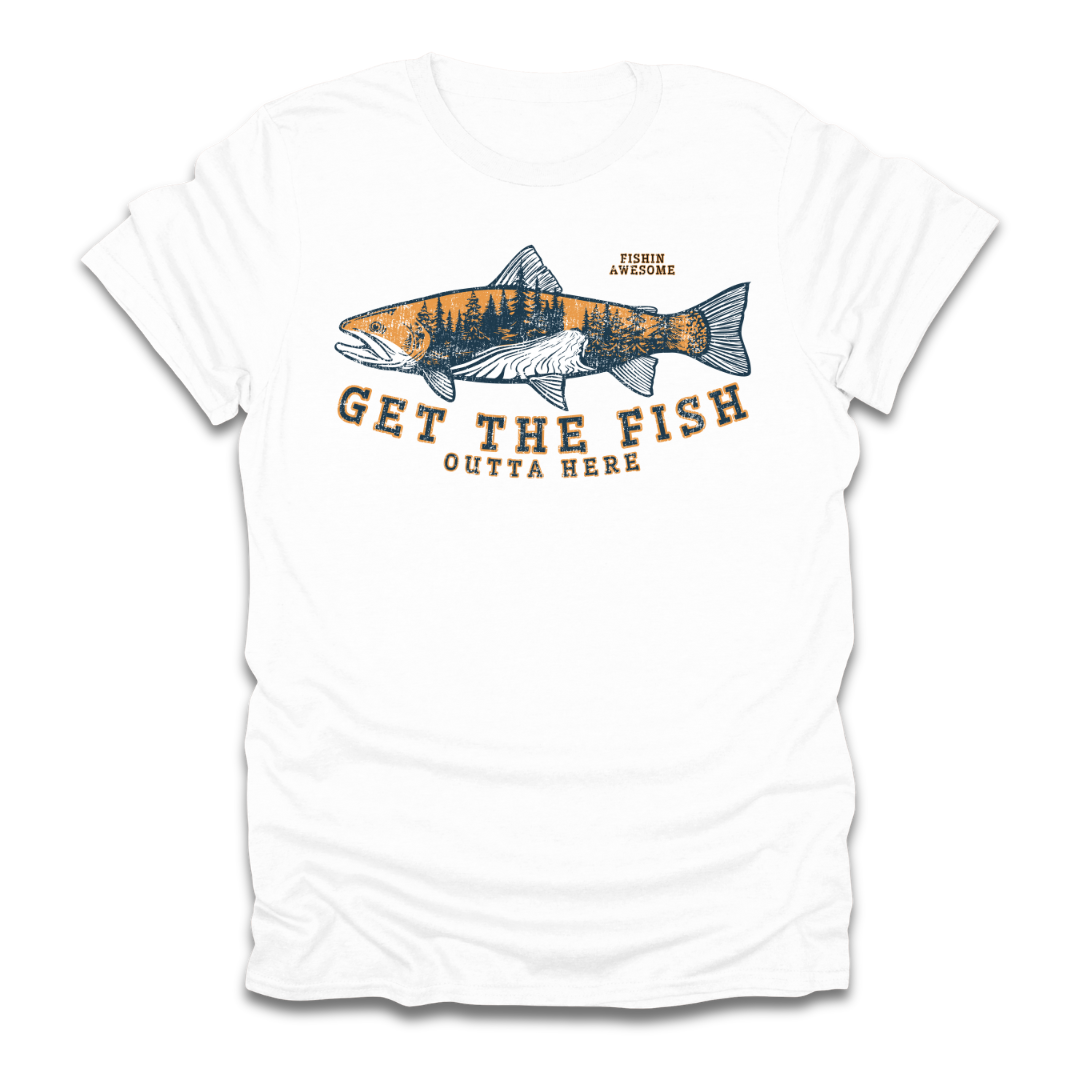 Get The Fish Outta Here Trout T-Shirt