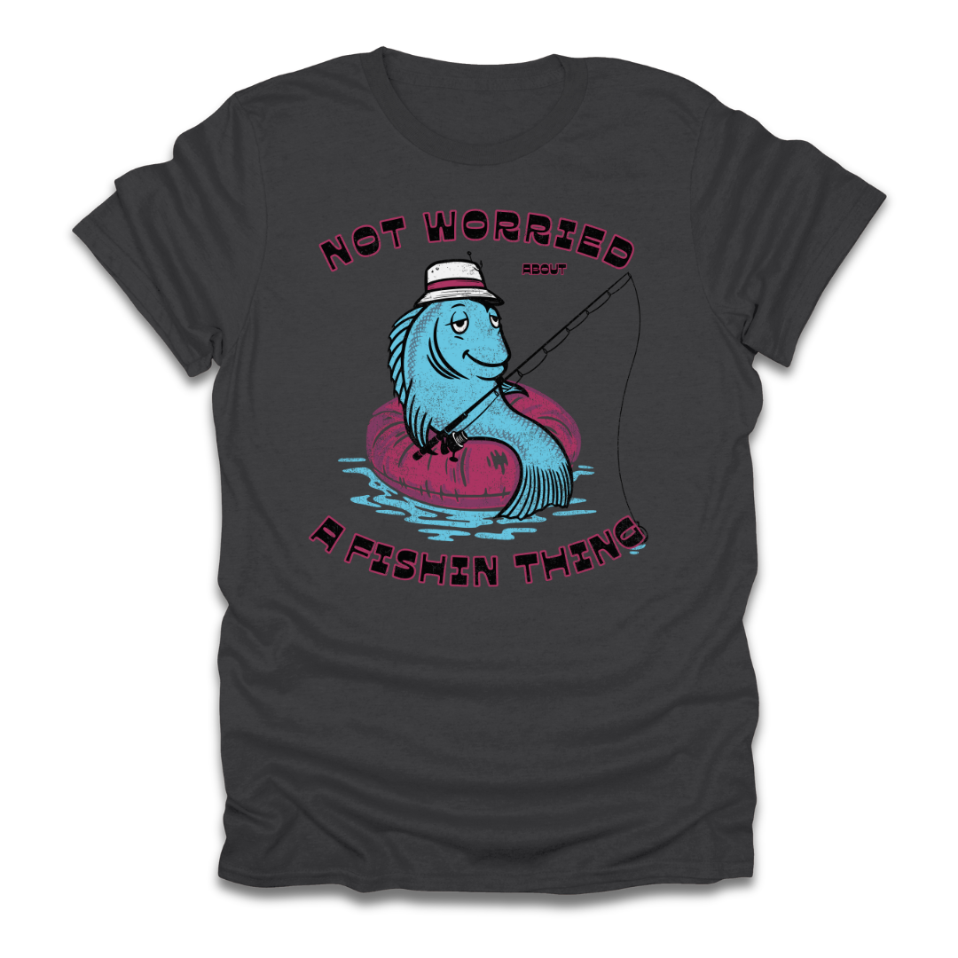 Not Worried About A Fishin Thing Lazy T-Shirt