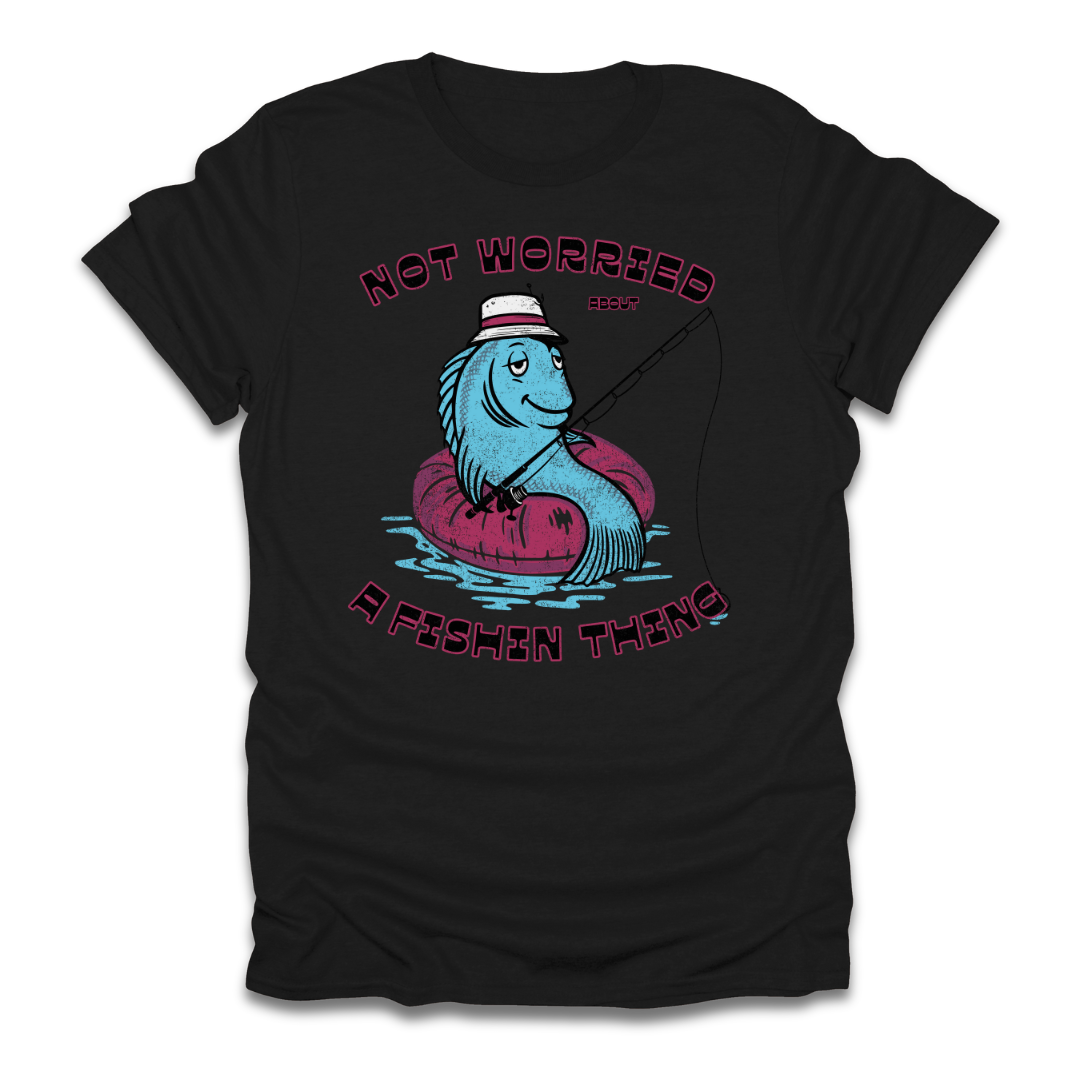 Not Worried About A Fishin Thing Lazy T-Shirt