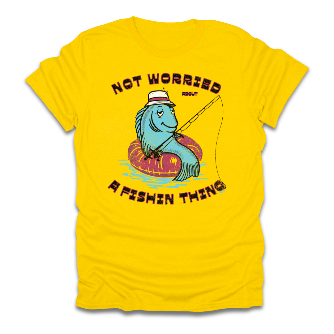 Not Worried About A Fishin Thing Lazy T-Shirt