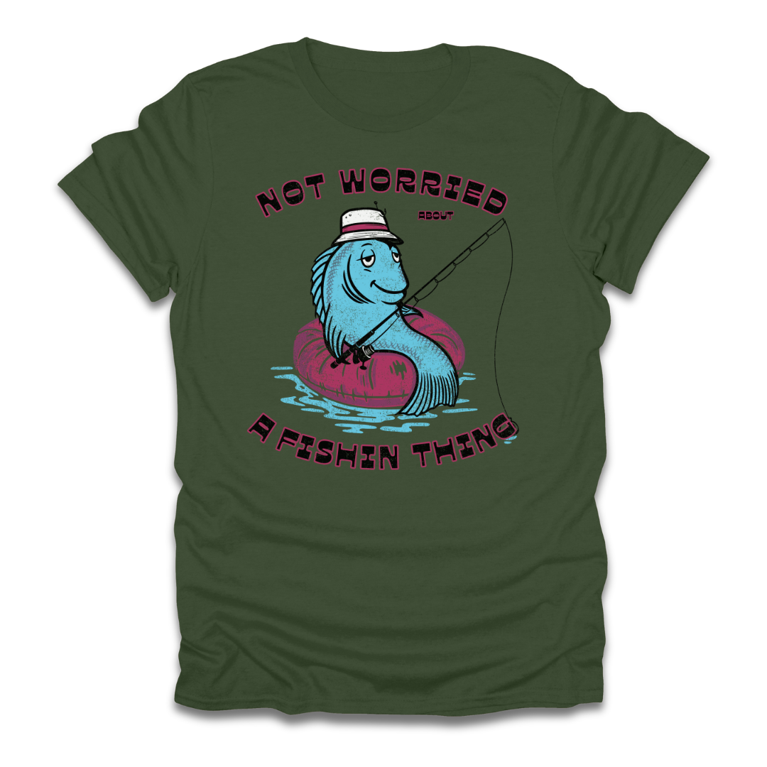 Not Worried About A Fishin Thing Lazy T-Shirt