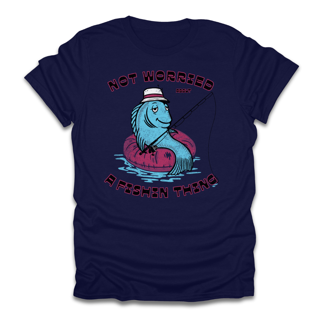Not Worried About A Fishin Thing Lazy T-Shirt