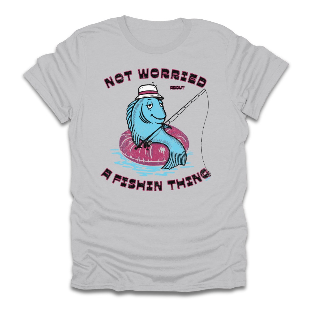 Not Worried About A Fishin Thing Lazy T-Shirt