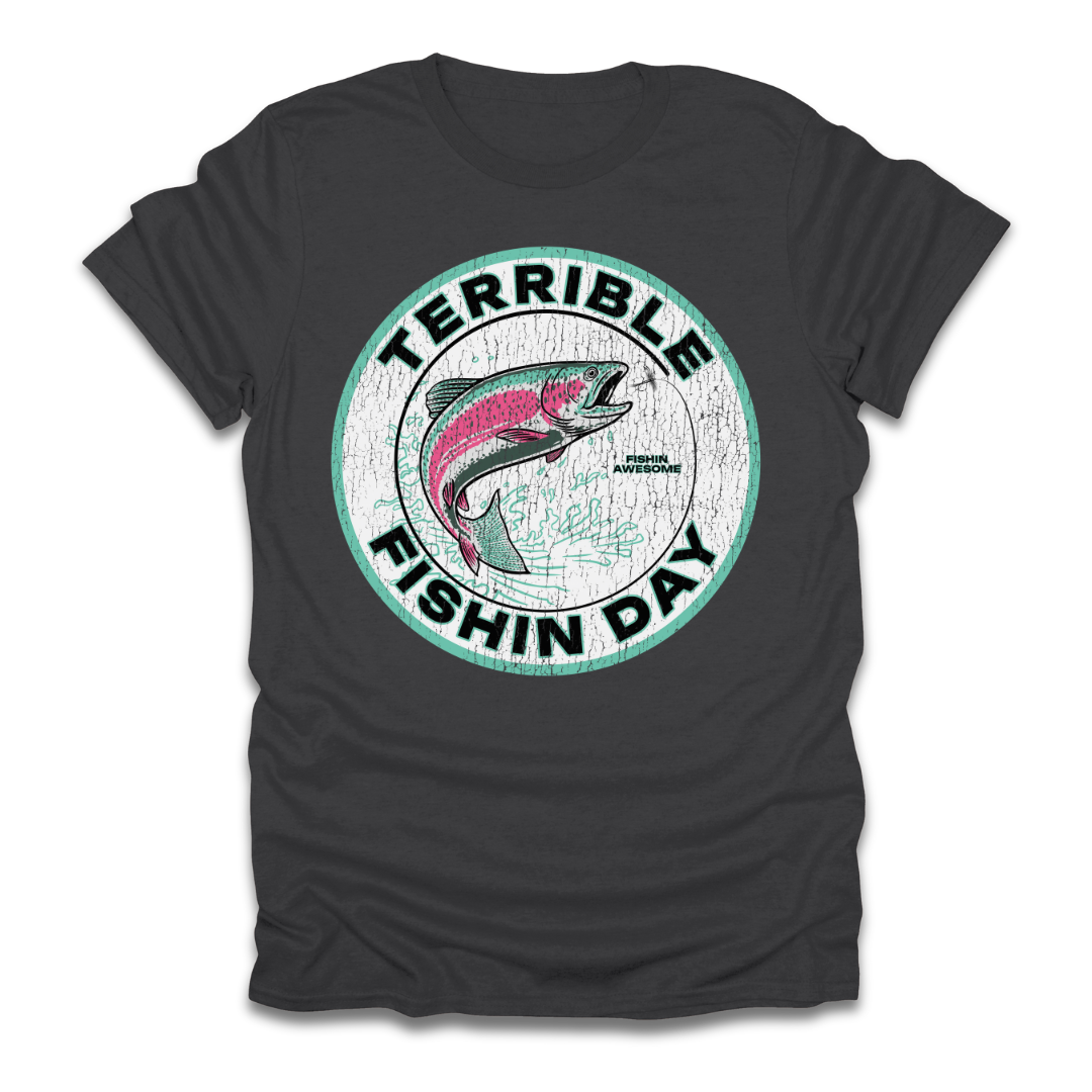 Terrible Fishin Day Trout T-Shirt