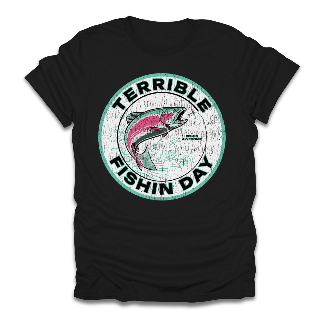Terrible Fishin Day Trout T-Shirt