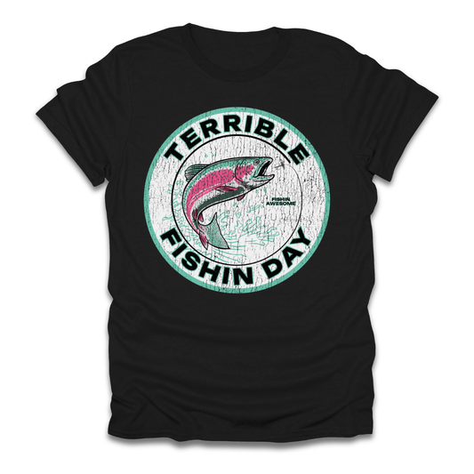 Terrible Fishin Day Trout T-Shirt