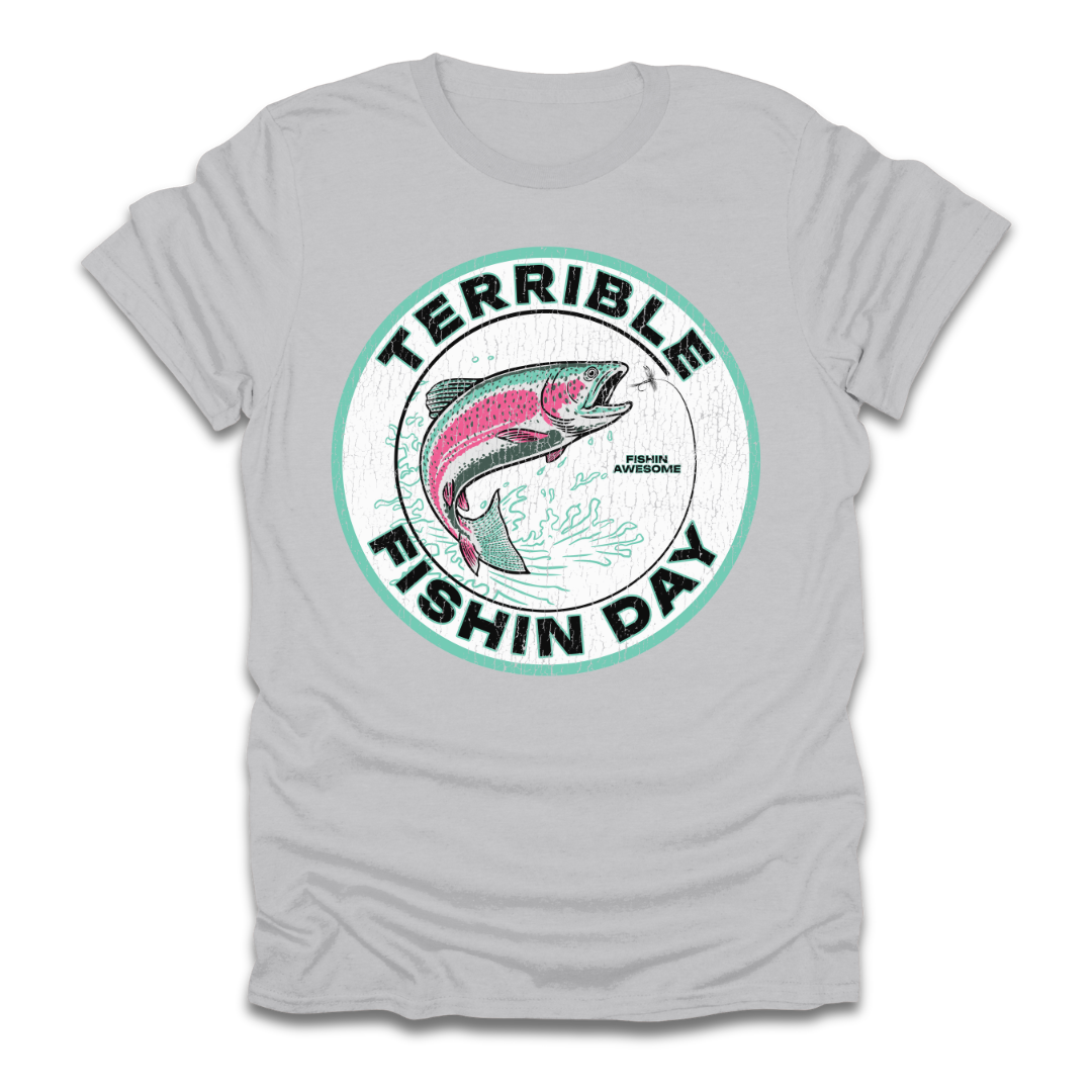 Terrible Fishin Day Trout T-Shirt