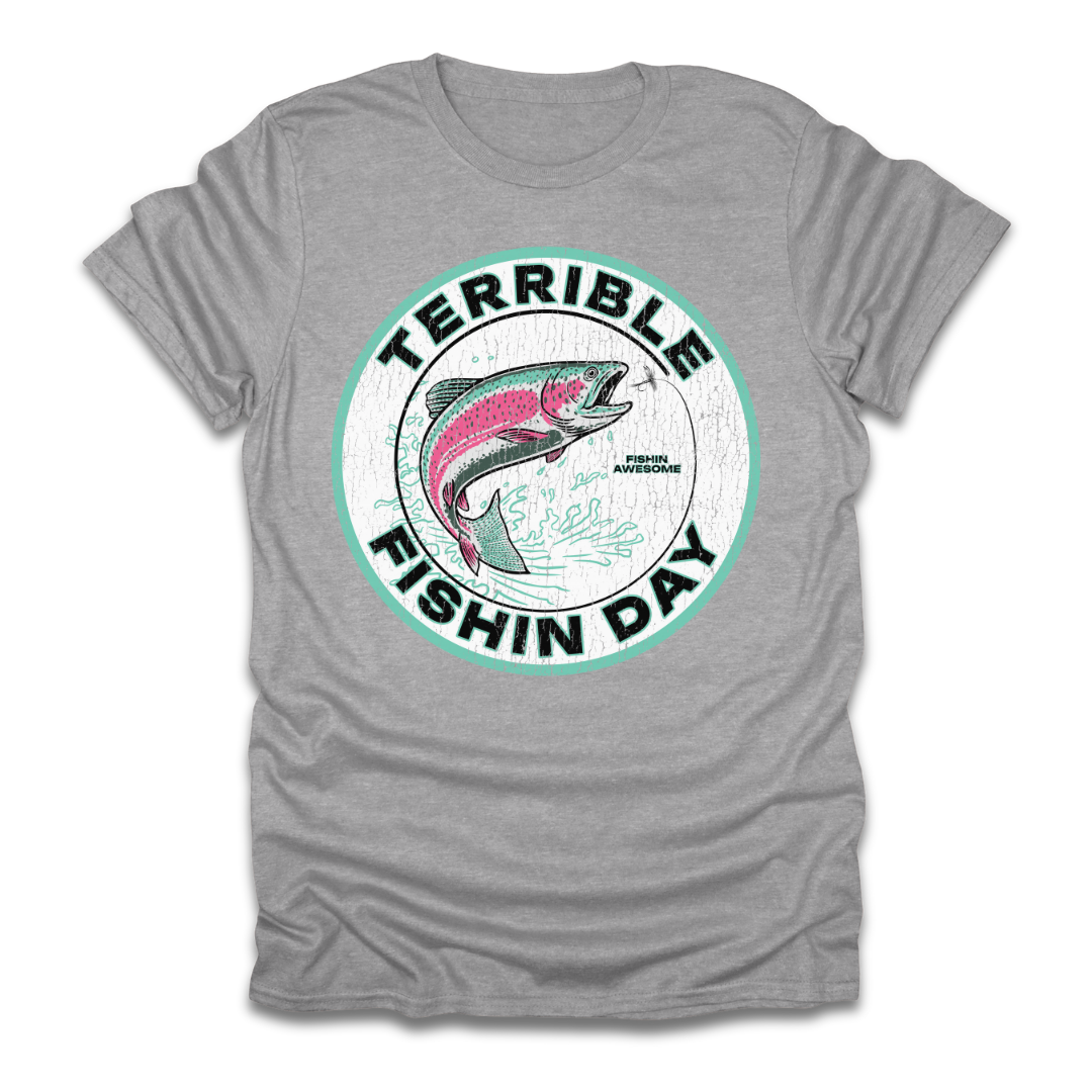 Terrible Fishin Day Trout T-Shirt