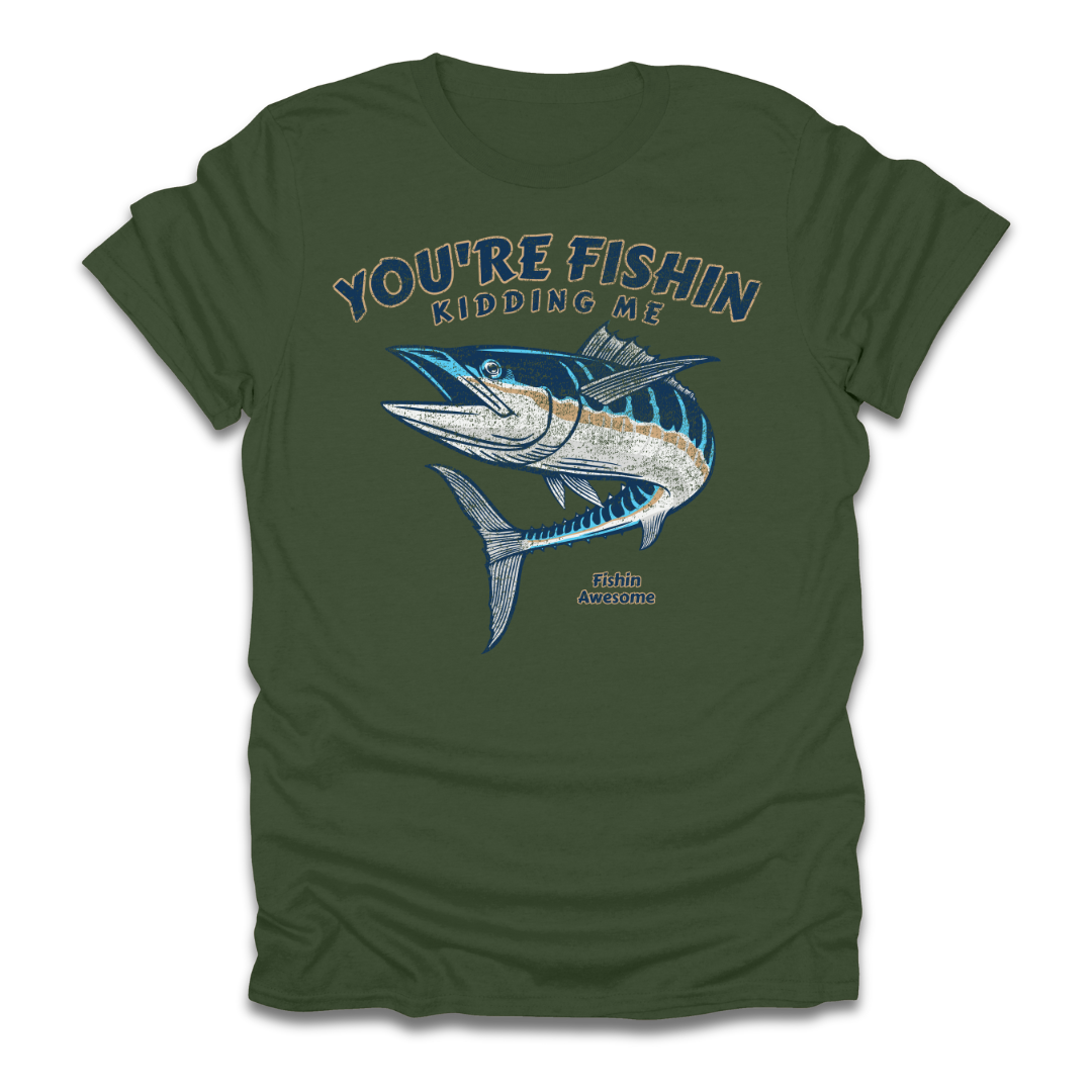 Youre Fishin Kidding Me Fish T-Shirt