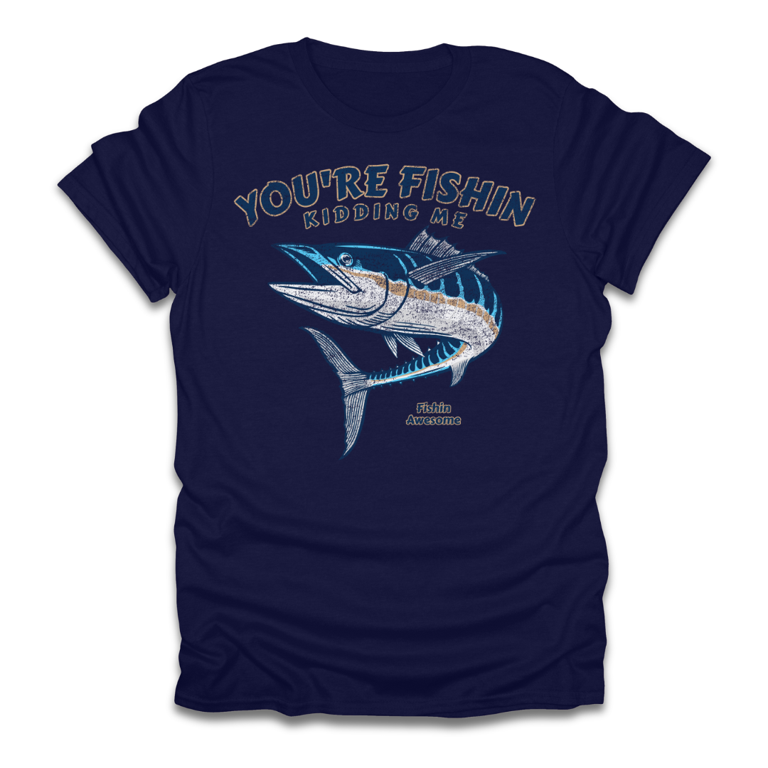 Youre Fishin Kidding Me Fish T-Shirt